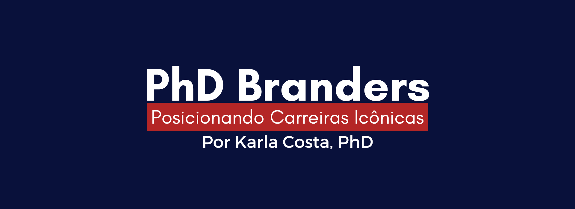 banner-posicionamento-profissionais-pós-graduação-site-karlacostaphd-phdbranders